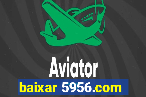 baixar 5956.com